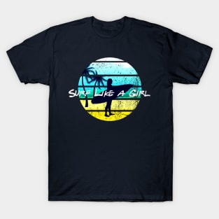 Surf like a Girl Summer Beach Girl Surfboard 80s Retro T-Shirt